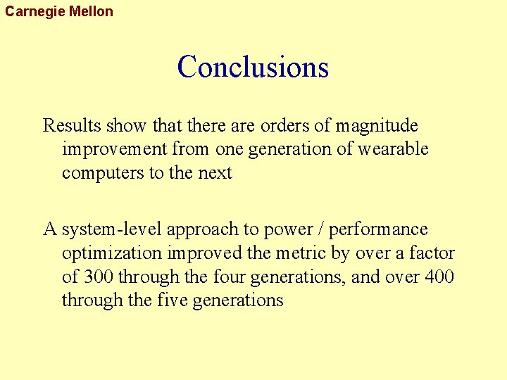 Carnegie Mellon Conclusions Results show that there are orders of magnitude improvement from one