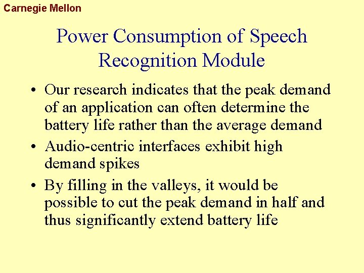 Carnegie Mellon Power Consumption of Speech Recognition Module • Our research indicates that the