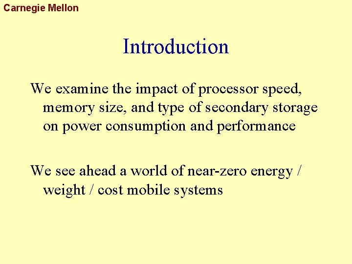 Carnegie Mellon Introduction We examine the impact of processor speed, memory size, and type