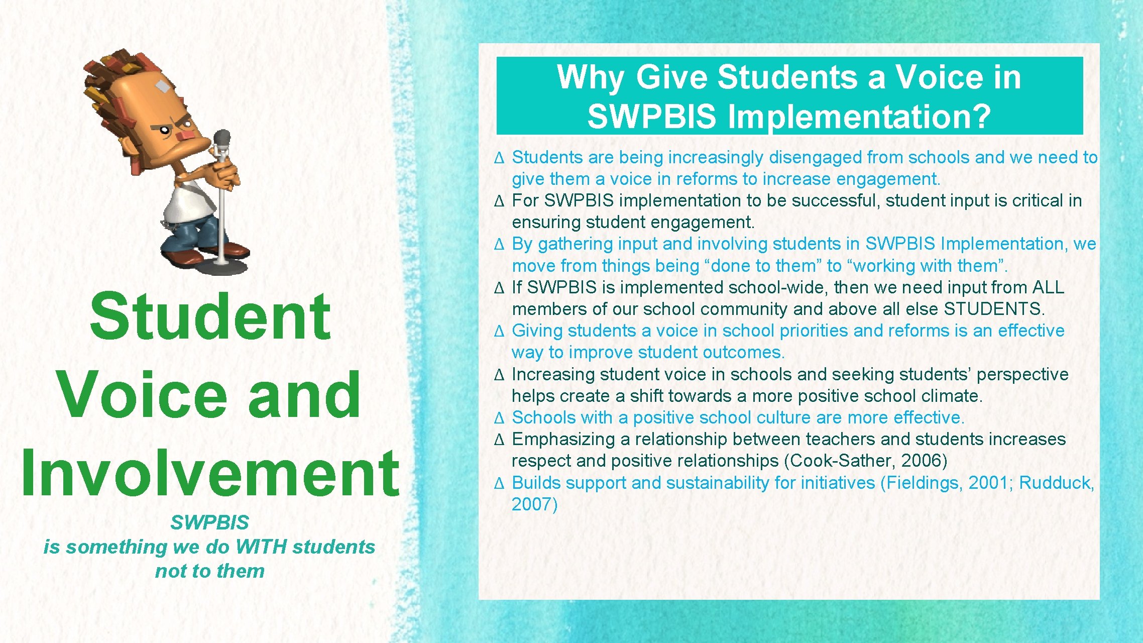 Why Give Students a Voice in SWPBIS Implementation? Student Voice and Involvement SWPBIS is