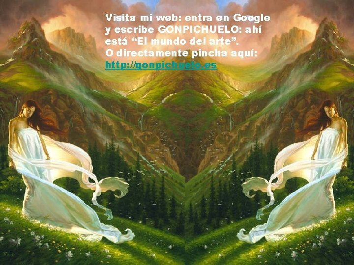 Visita mi web: entra en Google y escribe GONPICHUELO: ahí está “El mundo del