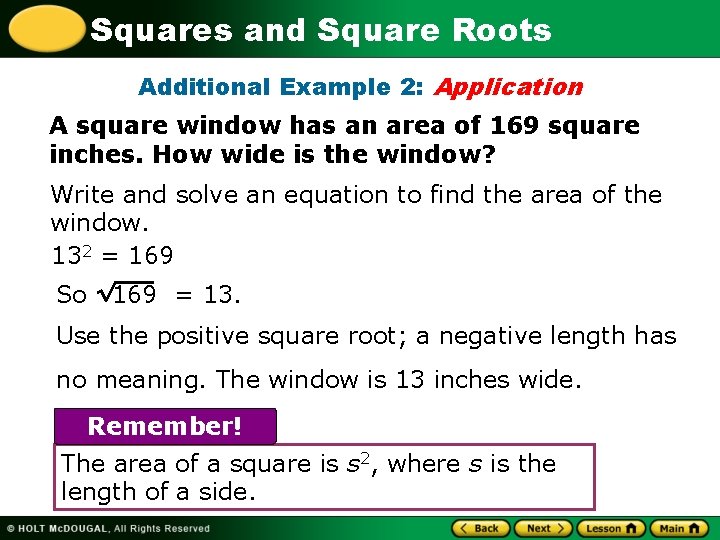 Squares and Square Roots Additional Example 2: Application A square window has an area