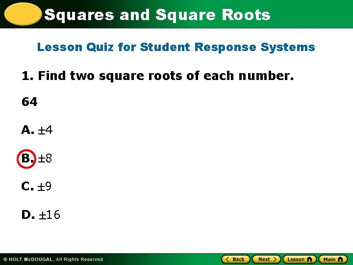 Squares and Square Roots Lesson Quiz for Student Response Systems 1. Find two square