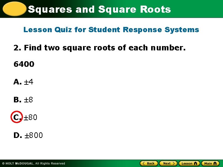 Squares and Square Roots Lesson Quiz for Student Response Systems 2. Find two square