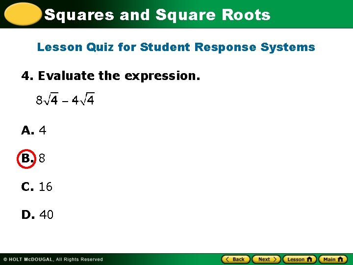 Squares and Square Roots Lesson Quiz for Student Response Systems 4. Evaluate the expression.