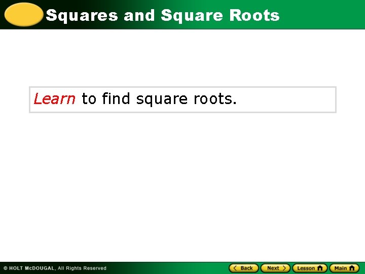 Squares and Square Roots Learn to find square roots. 