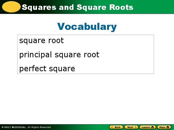 Squares and Square Roots Vocabulary square root principal square root perfect square 