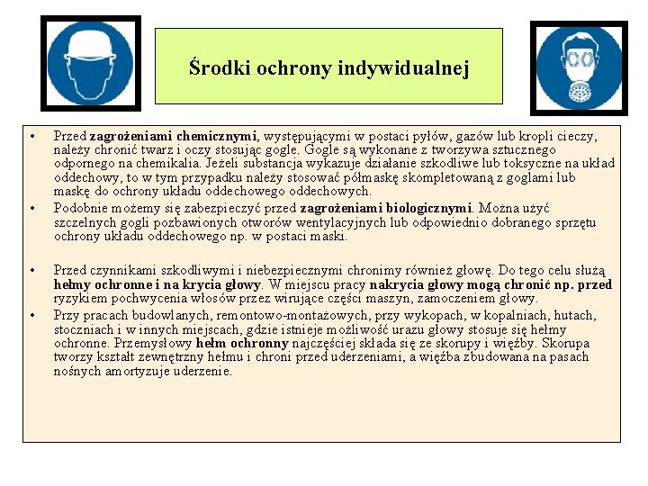 Środki ochrony indywidualnej • • Przed zagrożeniami chemicznymi, występującymi w postaci pyłów, gazów lub