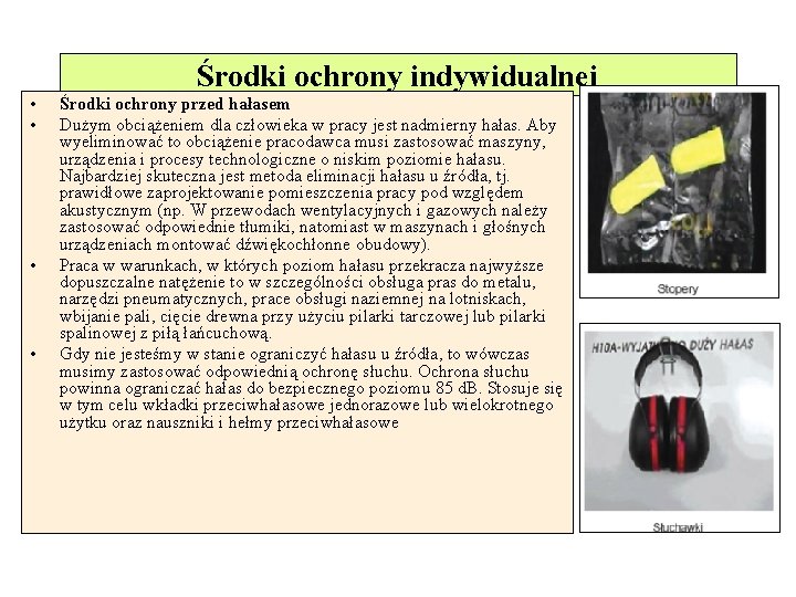 Środki ochrony indywidualnej • • Środki ochrony przed hałasem Dużym obciążeniem dla człowieka w