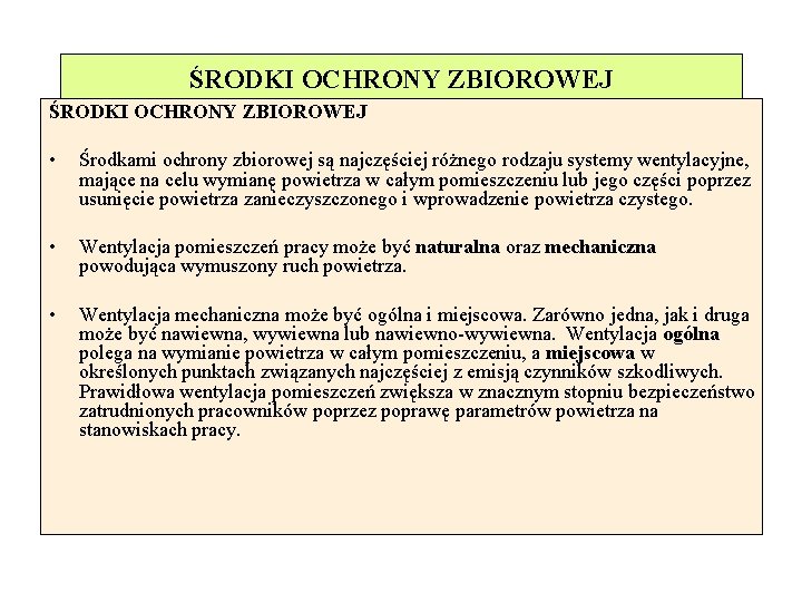 ŚRODKI OCHRONY ZBIOROWEJ • Środkami ochrony zbiorowej są najczęściej różnego rodzaju systemy wentylacyjne, mające