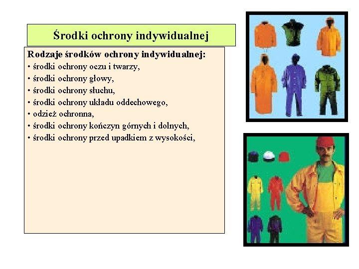 Środki ochrony indywidualnej Rodzaje środków ochrony indywidualnej: • środki ochrony oczu i twarzy, •