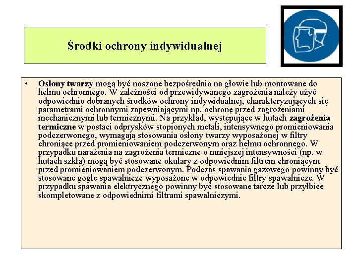 Środki ochrony indywidualnej • Osłony twarzy mogą być noszone bezpośrednio na głowie lub montowane