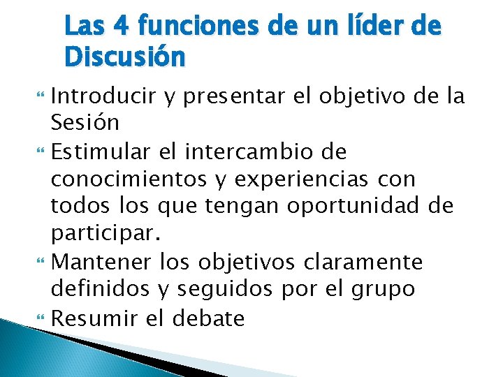 Las 4 funciones de un líder de Discusión Introducir y presentar el objetivo de