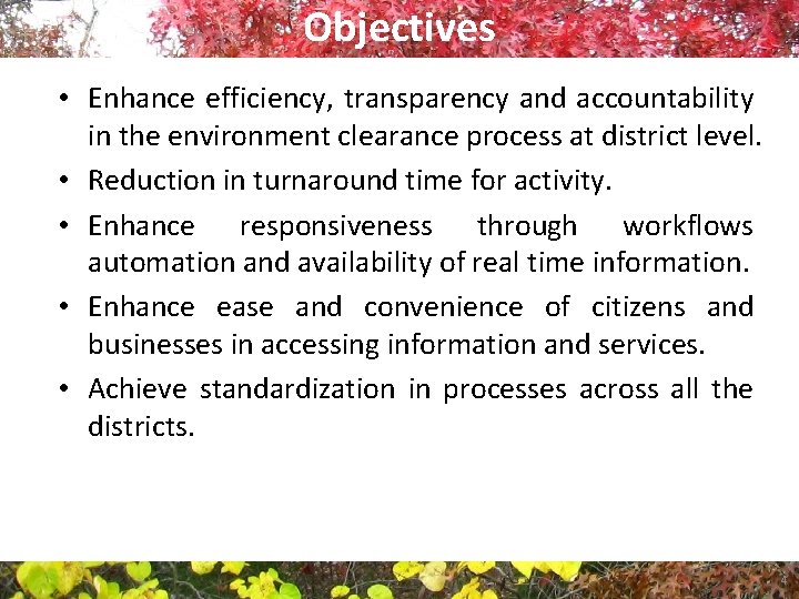 Objectives • Enhance efficiency, transparency and accountability in the environment clearance process at district