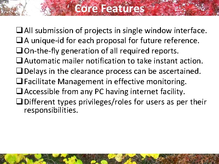 Core Features q All submission of projects in single window interface. q A unique-id