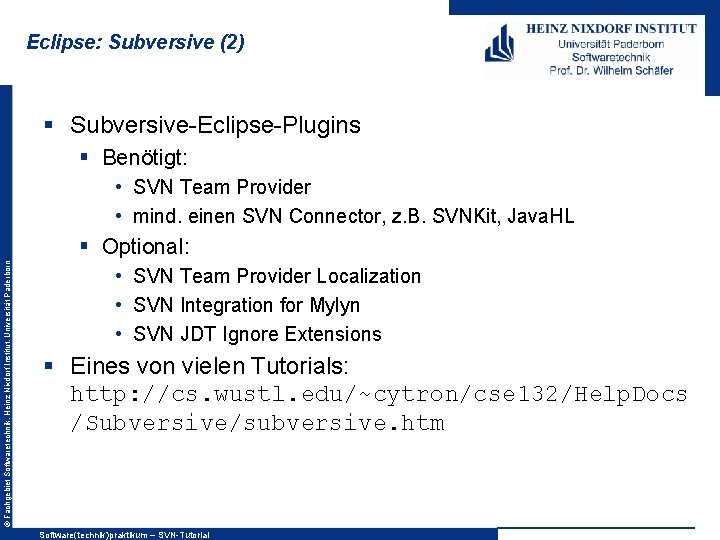 Eclipse: Subversive (2) § Subversive-Eclipse-Plugins § Benötigt: • SVN Team Provider • mind. einen
