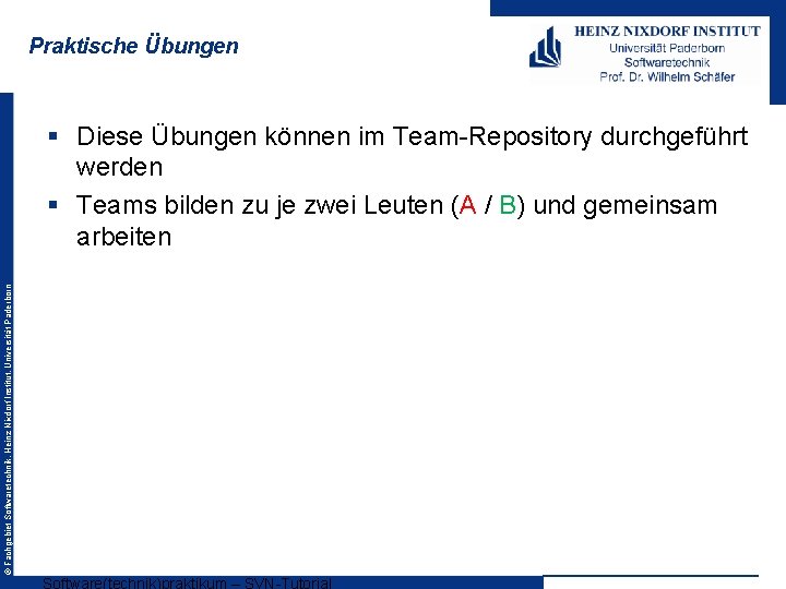 Praktische Übungen © Fachgebiet Softwaretechnik, Heinz Nixdorf Institut, Universität Paderborn § Diese Übungen können