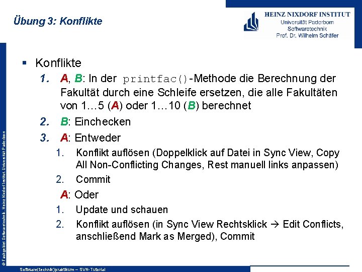 Übung 3: Konflikte © Fachgebiet Softwaretechnik, Heinz Nixdorf Institut, Universität Paderborn § Konflikte 1.