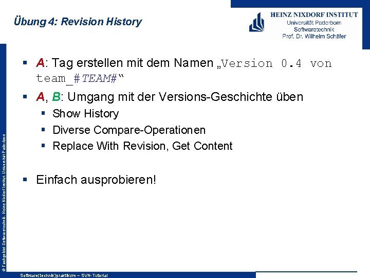 Übung 4: Revision History © Fachgebiet Softwaretechnik, Heinz Nixdorf Institut, Universität Paderborn § A: