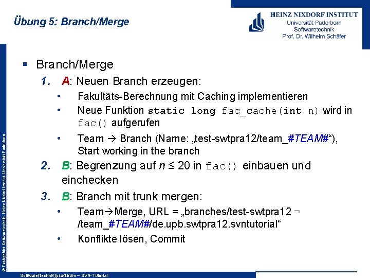 Übung 5: Branch/Merge § Branch/Merge © Fachgebiet Softwaretechnik, Heinz Nixdorf Institut, Universität Paderborn 1.