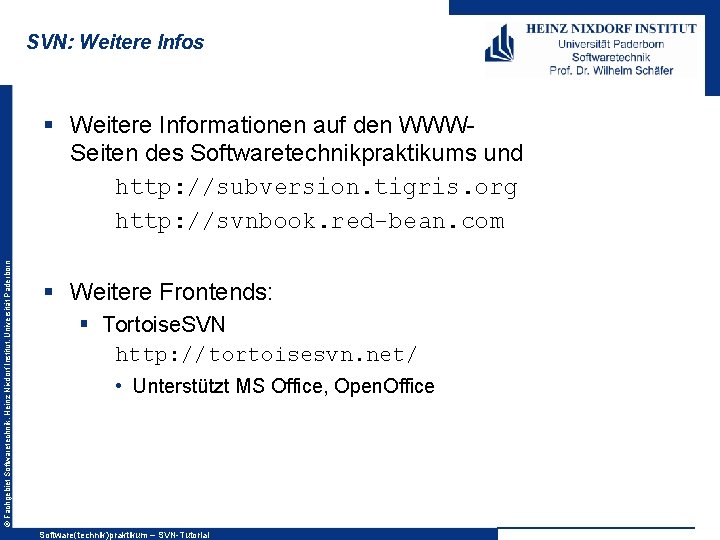 SVN: Weitere Infos © Fachgebiet Softwaretechnik, Heinz Nixdorf Institut, Universität Paderborn § Weitere Informationen