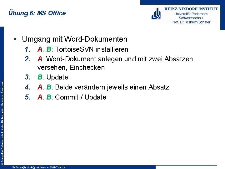Übung 6: MS Office © Fachgebiet Softwaretechnik, Heinz Nixdorf Institut, Universität Paderborn § Umgang