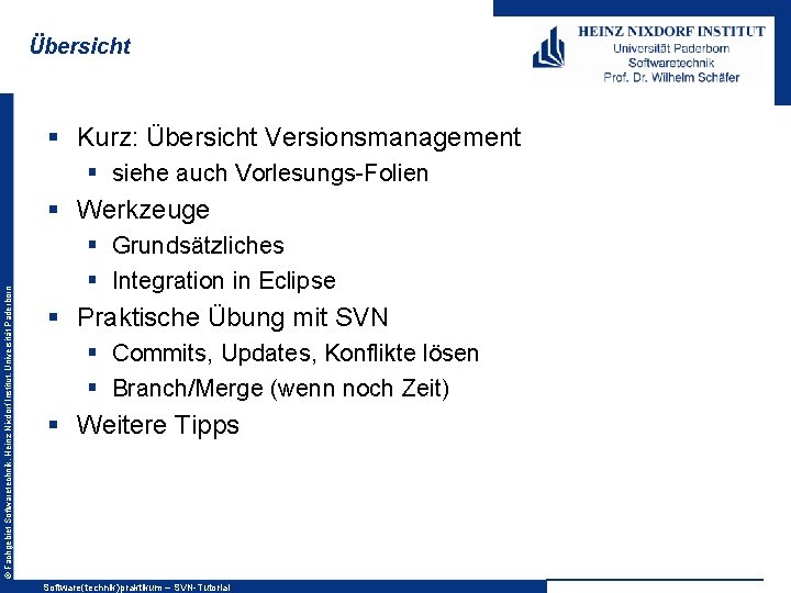 Übersicht § Kurz: Übersicht Versionsmanagement § siehe auch Vorlesungs-Folien © Fachgebiet Softwaretechnik, Heinz Nixdorf