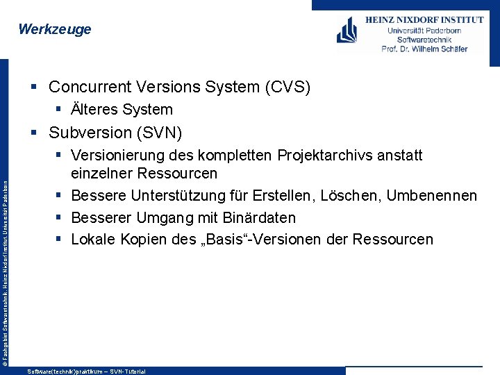 Werkzeuge § Concurrent Versions System (CVS) § Älteres System © Fachgebiet Softwaretechnik, Heinz Nixdorf