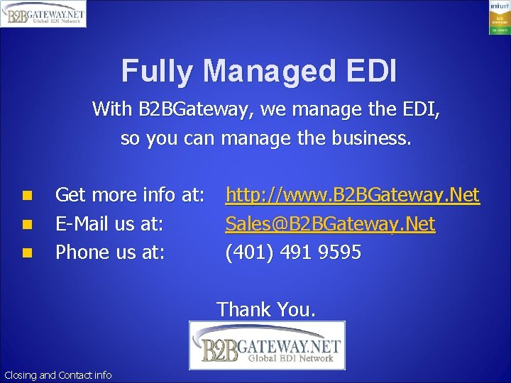 Fully Managed EDI With B 2 BGateway, we manage the EDI, so you can