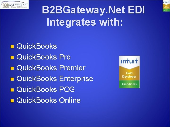 B 2 BGateway. Net EDI Integrates with: Quick. Books n Quick. Books Pro n