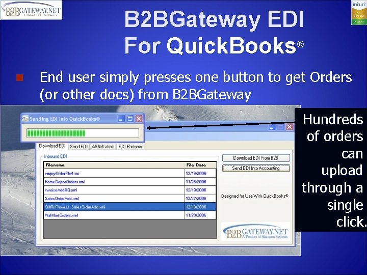 B 2 BGateway EDI For Quick. Books® n End user simply presses one button