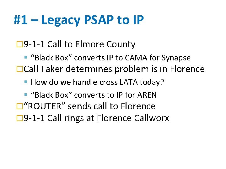 #1 – Legacy PSAP to IP � 9 -1 -1 Call to Elmore County