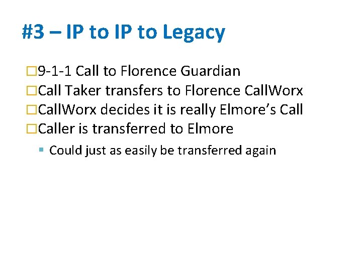 #3 – IP to Legacy � 9 -1 -1 Call to Florence Guardian �Call