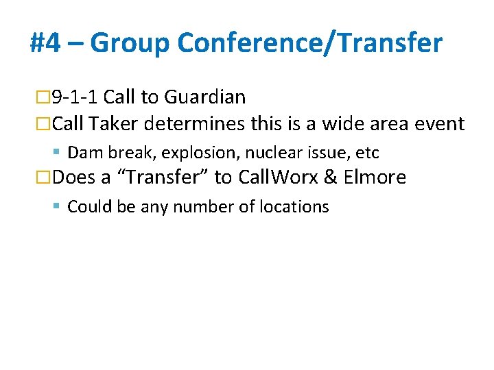 #4 – Group Conference/Transfer � 9 -1 -1 Call to Guardian �Call Taker determines