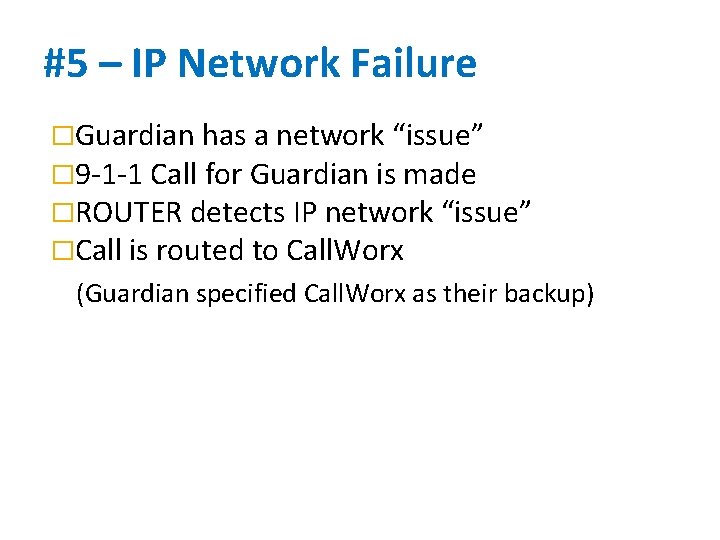 #5 – IP Network Failure �Guardian has a network “issue” � 9 -1 -1