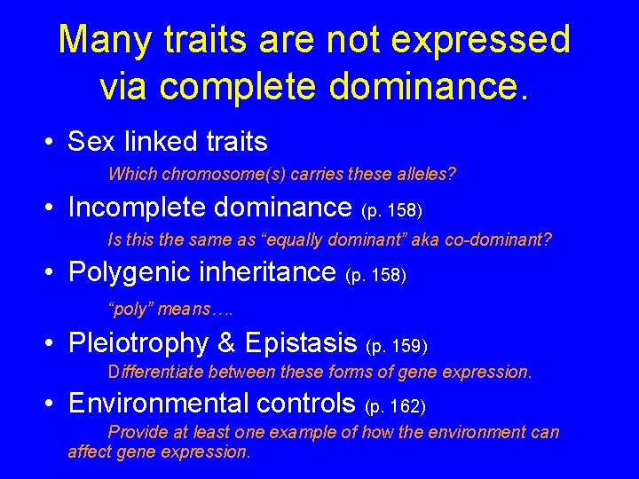 Many traits are not expressed via complete dominance. • Sex linked traits Which chromosome(s)