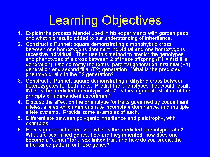 Learning Objectives 1. Explain the process Mendel used in his experiments with garden peas,