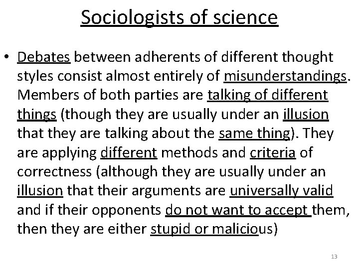 Sociologists of science • Debates between adherents of different thought styles consist almost entirely