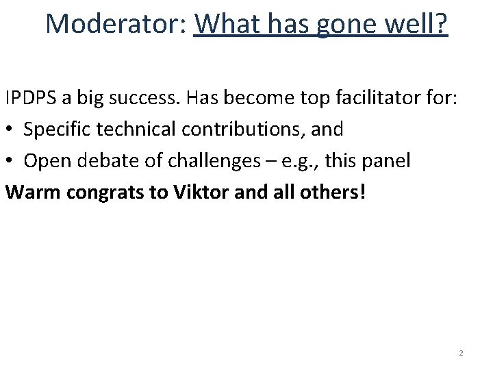 Moderator: What has gone well? IPDPS a big success. Has become top facilitator for: