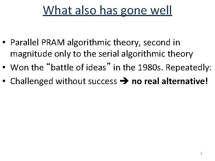 What also has gone well • Parallel PRAM algorithmic theory, second in magnitude only