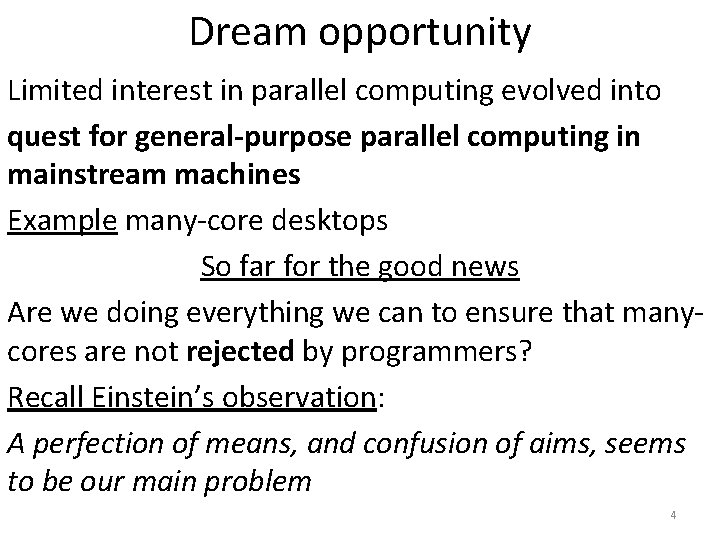 Dream opportunity Limited interest in parallel computing evolved into quest for general-purpose parallel computing