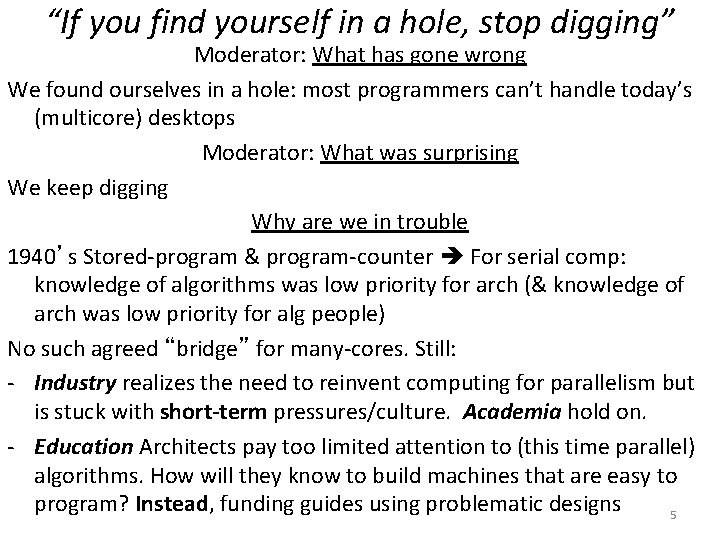 “If you find yourself in a hole, stop digging” Moderator: What has gone wrong