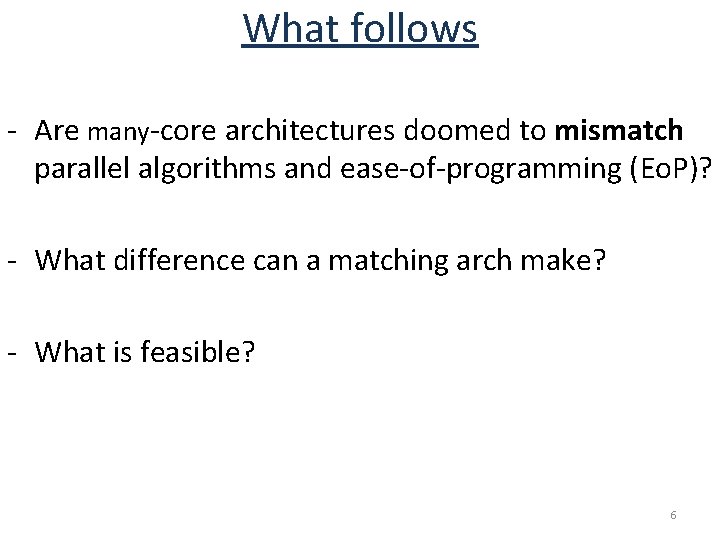 What follows - Are many-core architectures doomed to mismatch parallel algorithms and ease-of-programming (Eo.