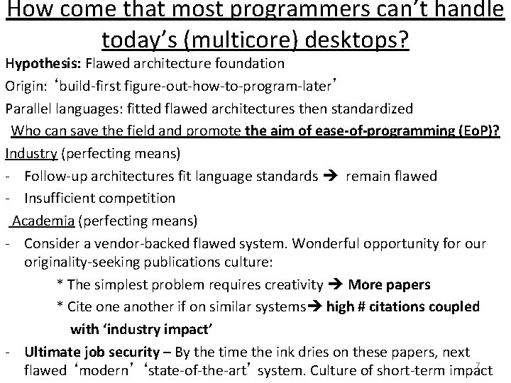 How come that most programmers can’t handle today’s (multicore) desktops? Hypothesis: Flawed architecture foundation