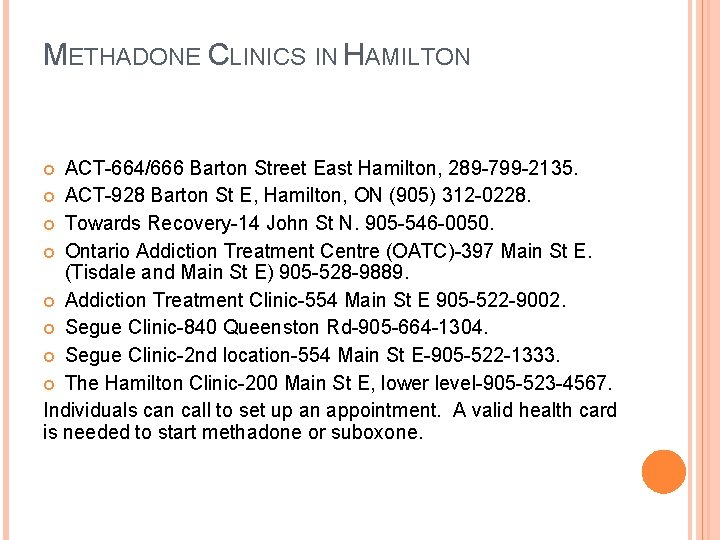 METHADONE CLINICS IN HAMILTON ACT-664/666 Barton Street East Hamilton, 289 -799 -2135. ACT-928 Barton