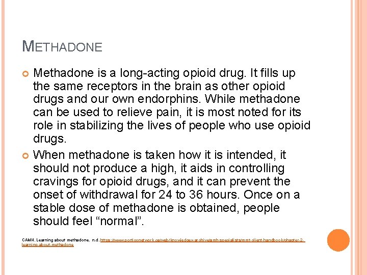 METHADONE Methadone is a long-acting opioid drug. It fills up the same receptors in