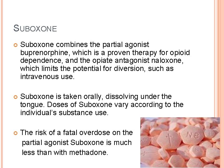 SUBOXONE Suboxone combines the partial agonist buprenorphine, which is a proven therapy for opioid