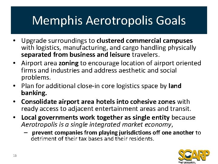 Memphis Aerotropolis Goals • Upgrade surroundings to clustered commercial campuses with logistics, manufacturing, and