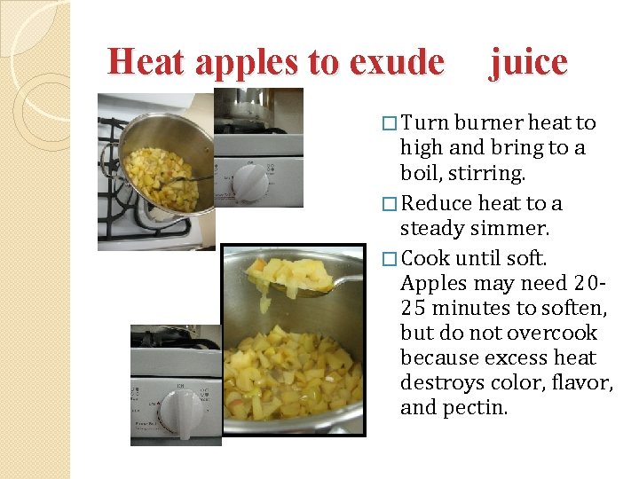 Heat apples to exude juice � Turn burner heat to high and bring to