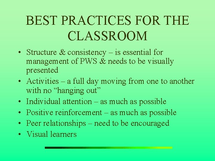 BEST PRACTICES FOR THE CLASSROOM • Structure & consistency – is essential for management